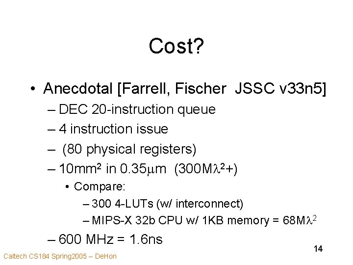 Cost? • Anecdotal [Farrell, Fischer JSSC v 33 n 5] – DEC 20 -instruction