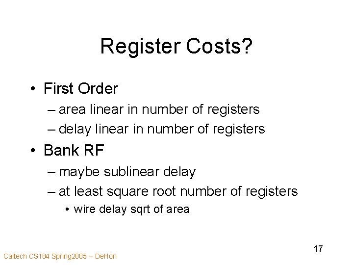 Register Costs? • First Order – area linear in number of registers – delay