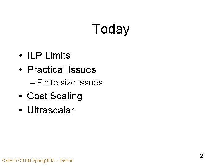 Today • ILP Limits • Practical Issues – Finite size issues • Cost Scaling