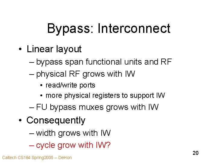 Bypass: Interconnect • Linear layout – bypass span functional units and RF – physical