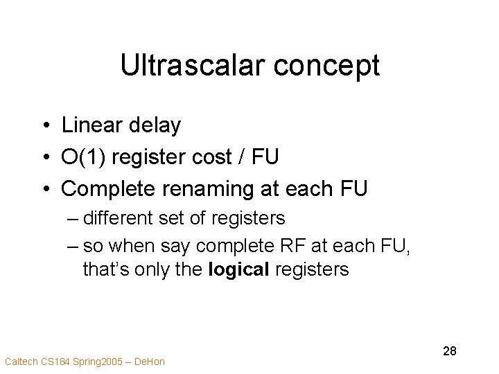 Ultrascalar concept • Linear delay • O(1) register cost / FU • Complete renaming