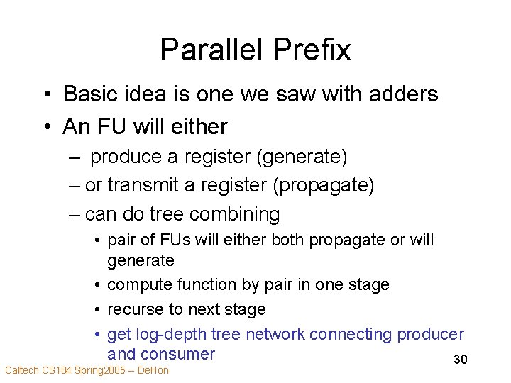 Parallel Prefix • Basic idea is one we saw with adders • An FU