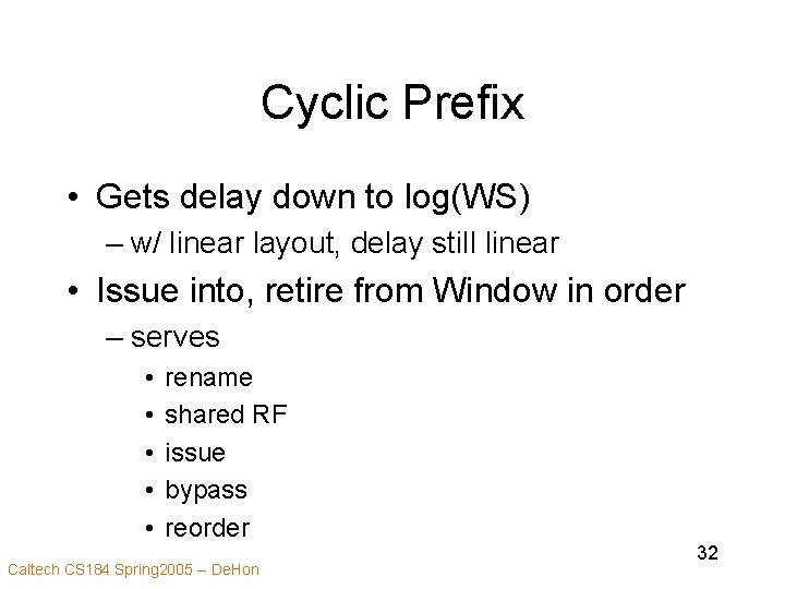 Cyclic Prefix • Gets delay down to log(WS) – w/ linear layout, delay still