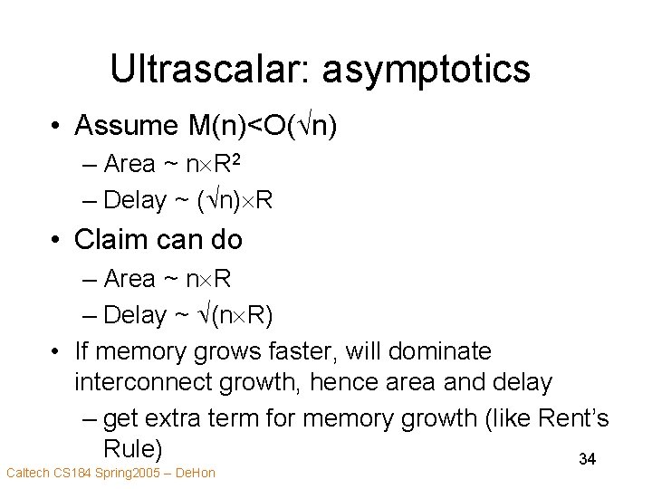 Ultrascalar: asymptotics • Assume M(n)<O( n) – Area ~ n R 2 – Delay