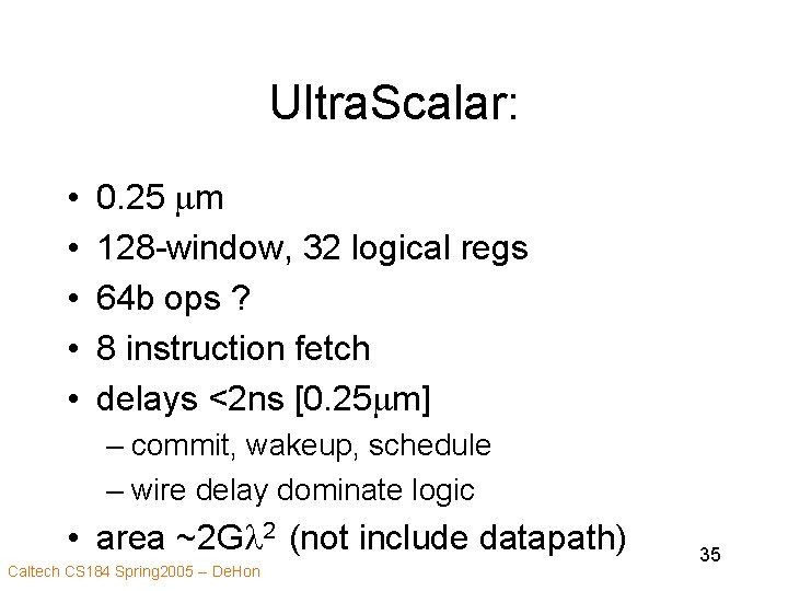 Ultra. Scalar: • • • 0. 25 mm 128 -window, 32 logical regs 64