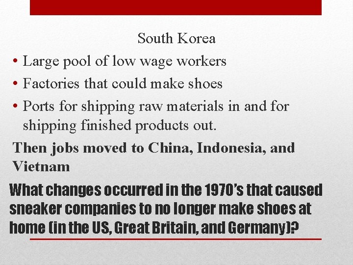 South Korea • Large pool of low wage workers • Factories that could make