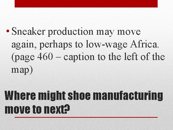  • Sneaker production may move again, perhaps to low-wage Africa. (page 460 –