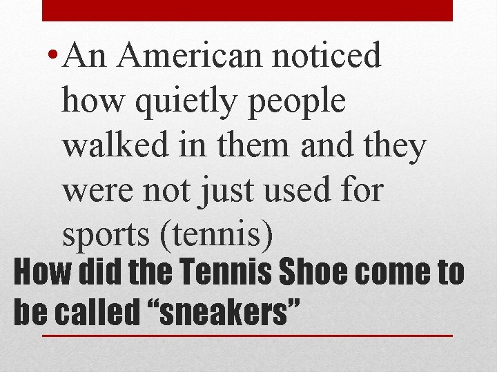  • An American noticed how quietly people walked in them and they were