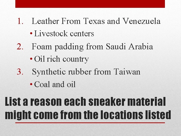 1. Leather From Texas and Venezuela • Livestock centers 2. Foam padding from Saudi