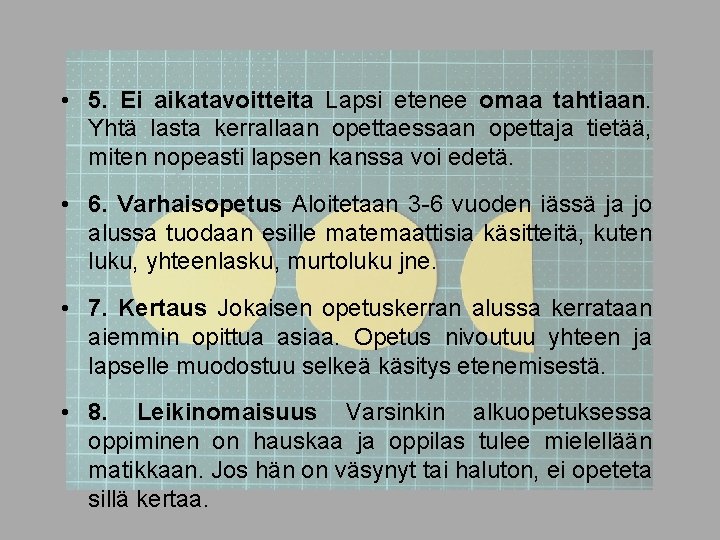  • 5. Ei aikatavoitteita Lapsi etenee omaa tahtiaan. Yhtä lasta kerrallaan opettaessaan opettaja