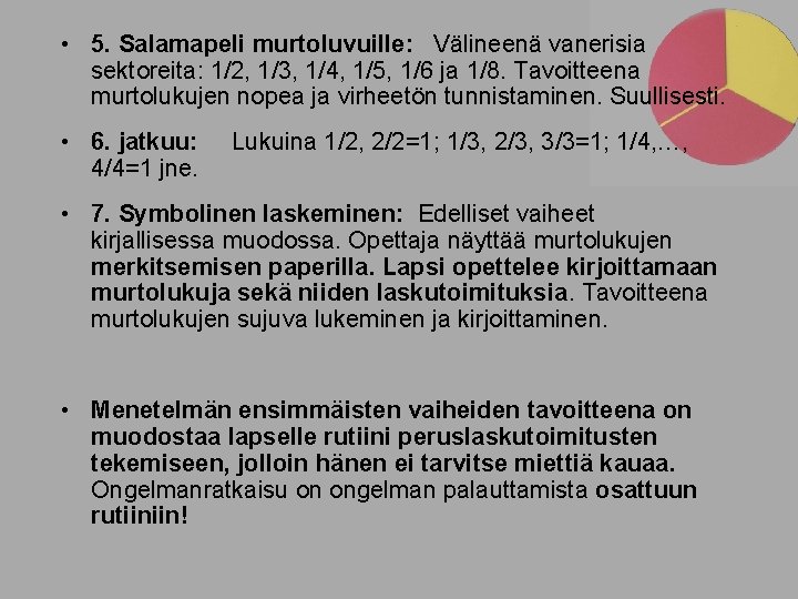  • 5. Salamapeli murtoluvuille: Välineenä vanerisia sektoreita: 1/2, 1/3, 1/4, 1/5, 1/6 ja