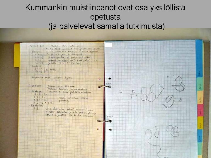 Kummankin muistiinpanot ovat osa yksilöllistä opetusta (ja palvelevat samalla tutkimusta) 