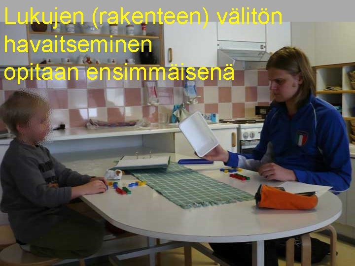 Lukujen (rakenteen) välitön havaitseminen. Opetus opitaan ensimmäisenä 