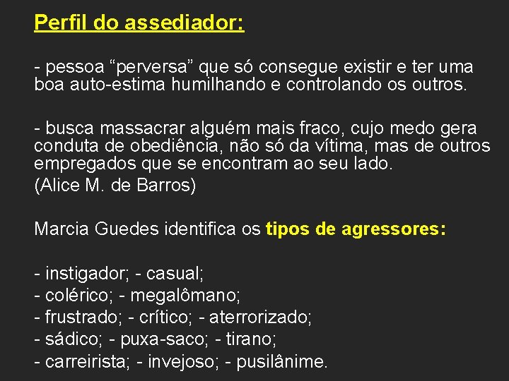 Perfil do assediador: - pessoa “perversa” que só consegue existir e ter uma boa