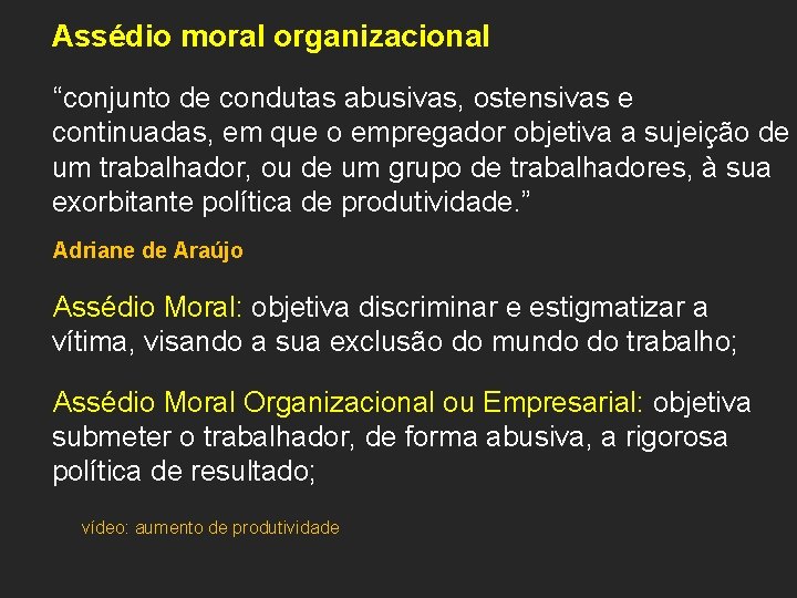 Assédio moral organizacional “conjunto de condutas abusivas, ostensivas e continuadas, em que o empregador