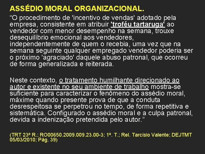 ASSÉDIO MORAL ORGANIZACIONAL. “O procedimento de 'incentivo de vendas' adotado pela empresa, consistente em
