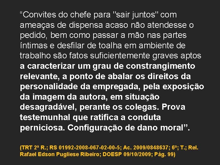 “Convites do chefe para "sair juntos" com ameaças de dispensa acaso não atendesse o