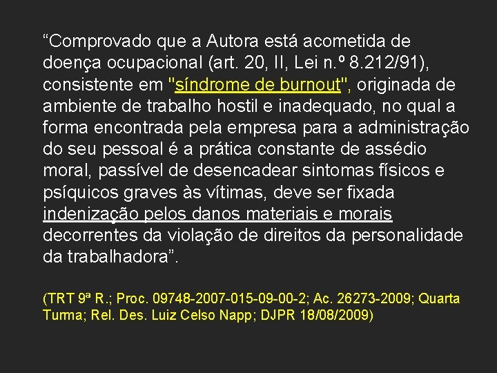 “Comprovado que a Autora está acometida de doença ocupacional (art. 20, II, Lei n.