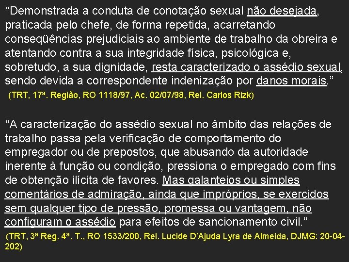 “Demonstrada a conduta de conotação sexual não desejada, praticada pelo chefe, de forma repetida,
