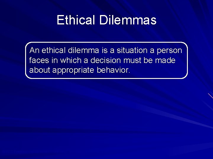 Ethical Dilemmas An ethical dilemma is a situation a person faces in which a