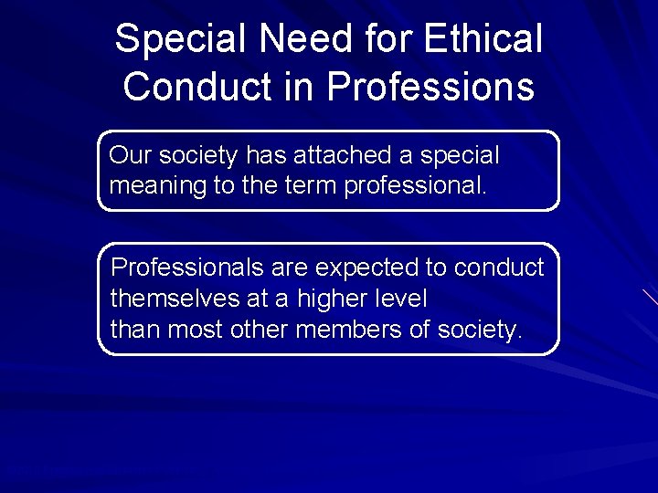 Special Need for Ethical Conduct in Professions Our society has attached a special meaning