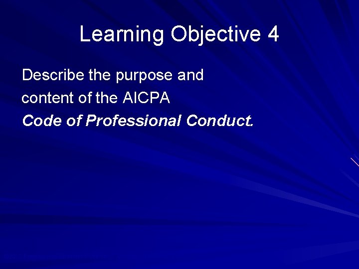 Learning Objective 4 Describe the purpose and content of the AICPA Code of Professional