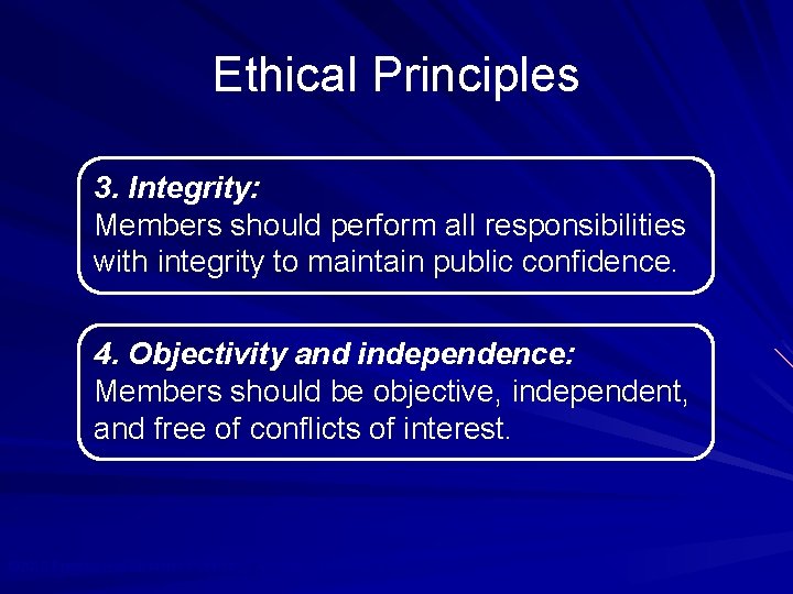 Ethical Principles 3. Integrity: Members should perform all responsibilities with integrity to maintain public