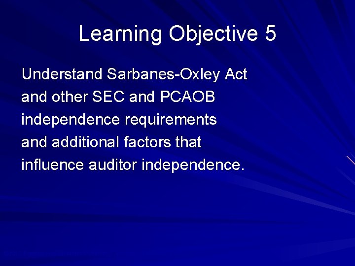 Learning Objective 5 Understand Sarbanes-Oxley Act and other SEC and PCAOB independence requirements and