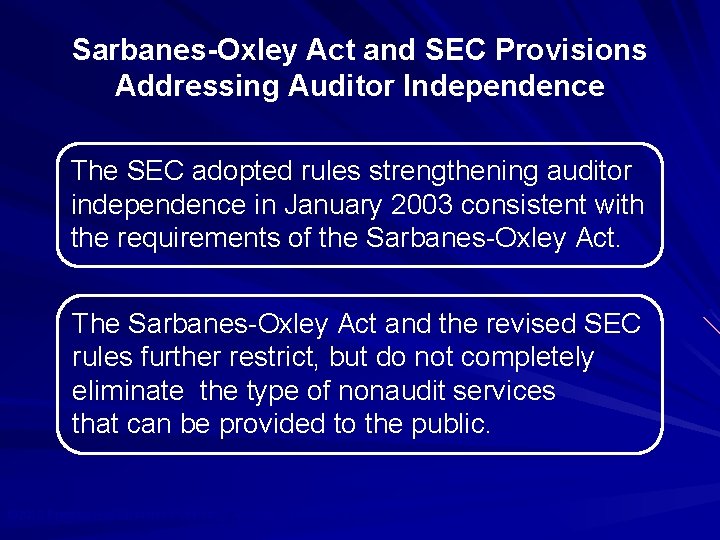Sarbanes-Oxley Act and SEC Provisions Addressing Auditor Independence The SEC adopted rules strengthening auditor