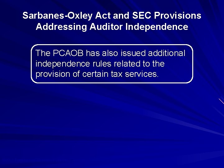 Sarbanes-Oxley Act and SEC Provisions Addressing Auditor Independence The PCAOB has also issued additional