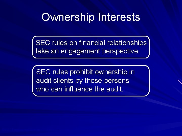 Ownership Interests SEC rules on financial relationships take an engagement perspective. SEC rules prohibit