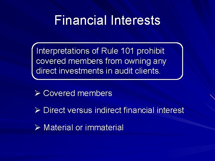 Financial Interests Interpretations of Rule 101 prohibit covered members from owning any direct investments