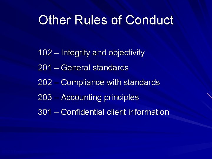 Other Rules of Conduct 102 – Integrity and objectivity 201 – General standards 202