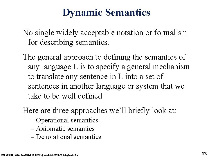Dynamic Semantics No single widely acceptable notation or formalism for describing semantics. The general