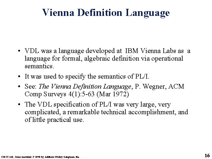 Vienna Definition Language • VDL was a language developed at IBM Vienna Labs as