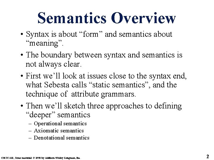 Semantics Overview • Syntax is about “form” and semantics about “meaning”. • The boundary