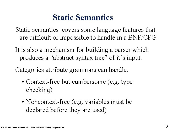 Static Semantics Static semantics covers some language features that are difficult or impossible to