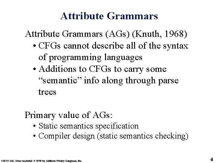 Attribute Grammars (AGs) (Knuth, 1968) • CFGs cannot describe all of the syntax of