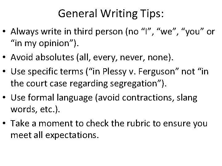 General Writing Tips: • Always write in third person (no “I”, “we”, “you” or