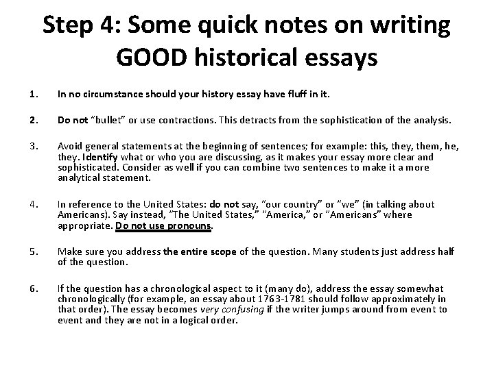 Step 4: Some quick notes on writing GOOD historical essays 1. In no circumstance