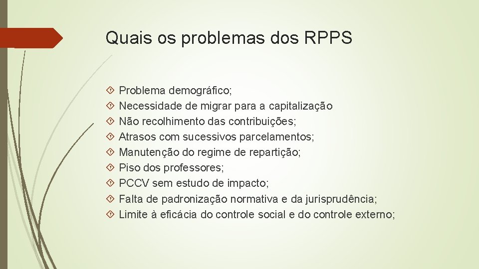 Quais os problemas dos RPPS Problema demográfico; Necessidade de migrar para a capitalização Não