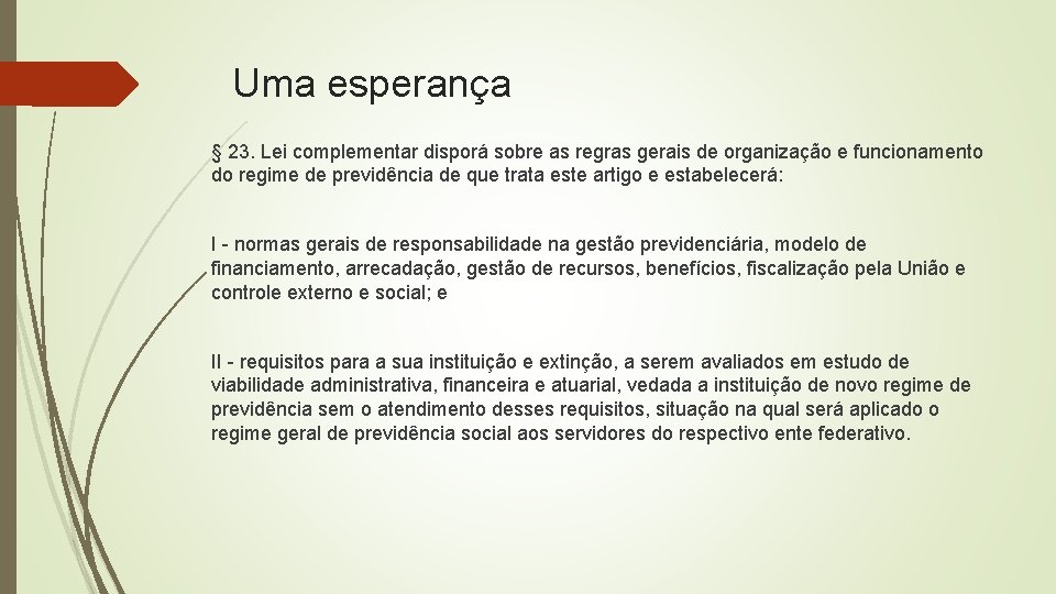 Uma esperança § 23. Lei complementar disporá sobre as regras gerais de organização e