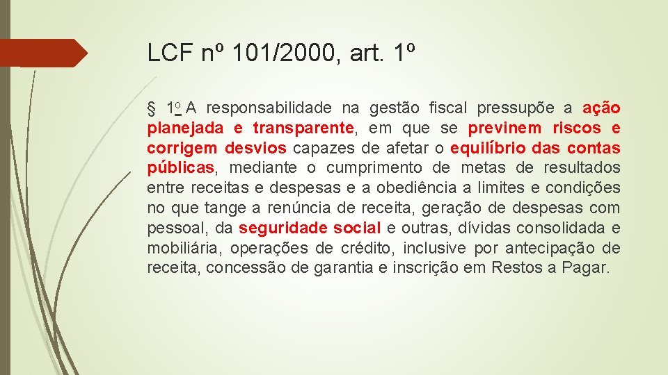 LCF nº 101/2000, art. 1º § 1 o A responsabilidade na gestão fiscal pressupõe