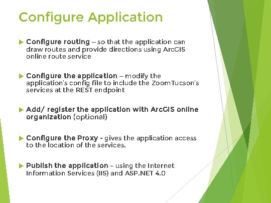 Configure Application Configure routing – so that the application can draw routes and provide