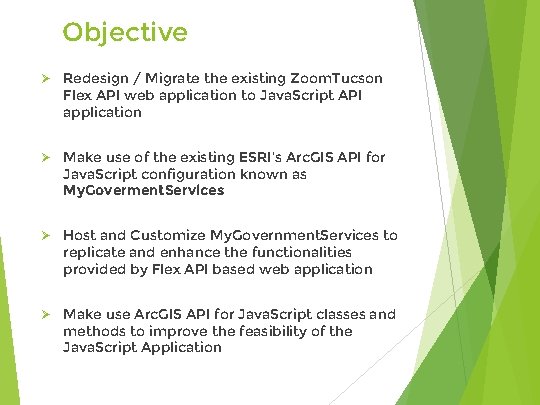 Objective Ø Redesign / Migrate the existing Zoom. Tucson Flex API web application to
