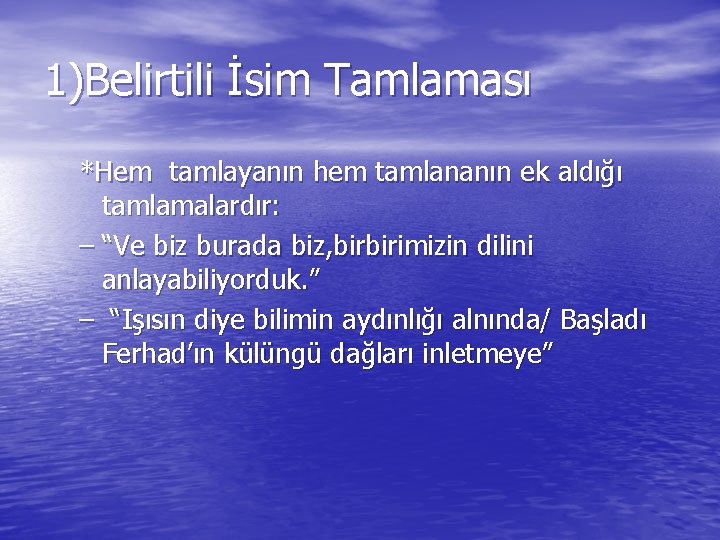 1)Belirtili İsim Tamlaması *Hem tamlayanın hem tamlananın ek aldığı tamlamalardır: – “Ve biz burada