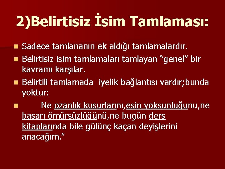 2)Belirtisiz İsim Tamlaması: n n Sadece tamlananın ek aldığı tamlamalardır. Belirtisiz isim tamlamaları tamlayan