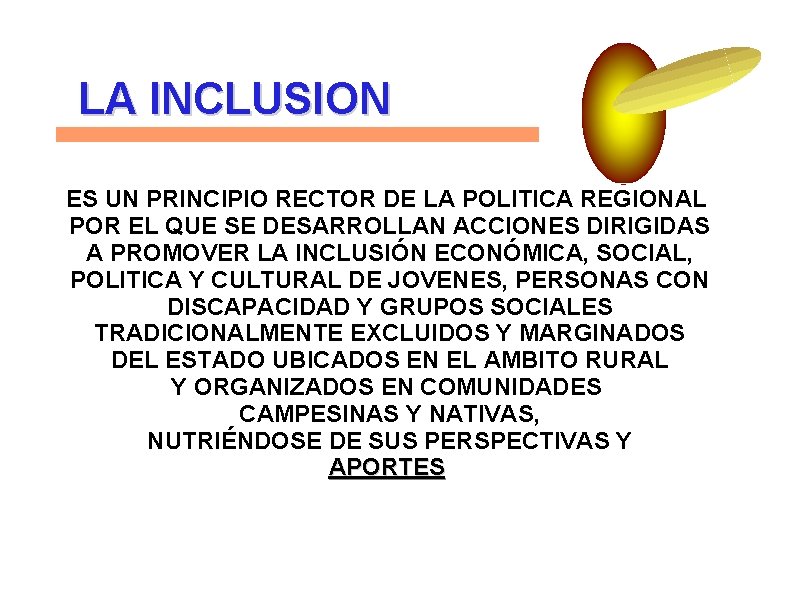 LA INCLUSION ES UN PRINCIPIO RECTOR DE LA POLITICA REGIONAL POR EL QUE SE