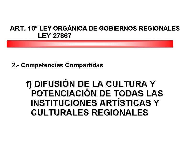 ART. 10º LEY ORGÁNICA DE GOBIERNOS REGIONALES LEY 27867 2. - Competencias Compartidas f)