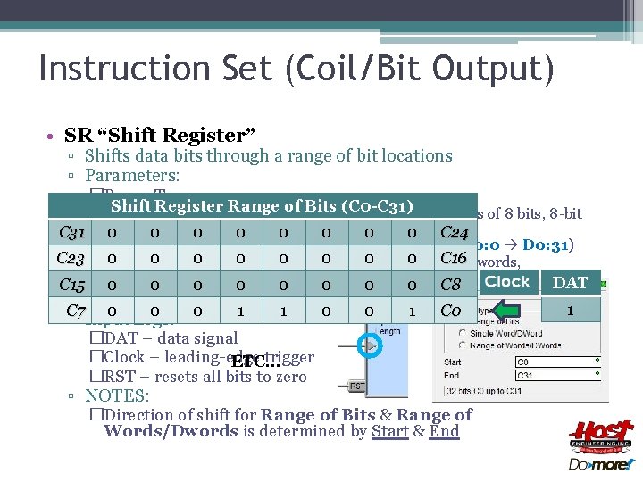 Instruction Set (Coil/Bit Output) • SR “Shift Register” ▫ Shifts data bits through a